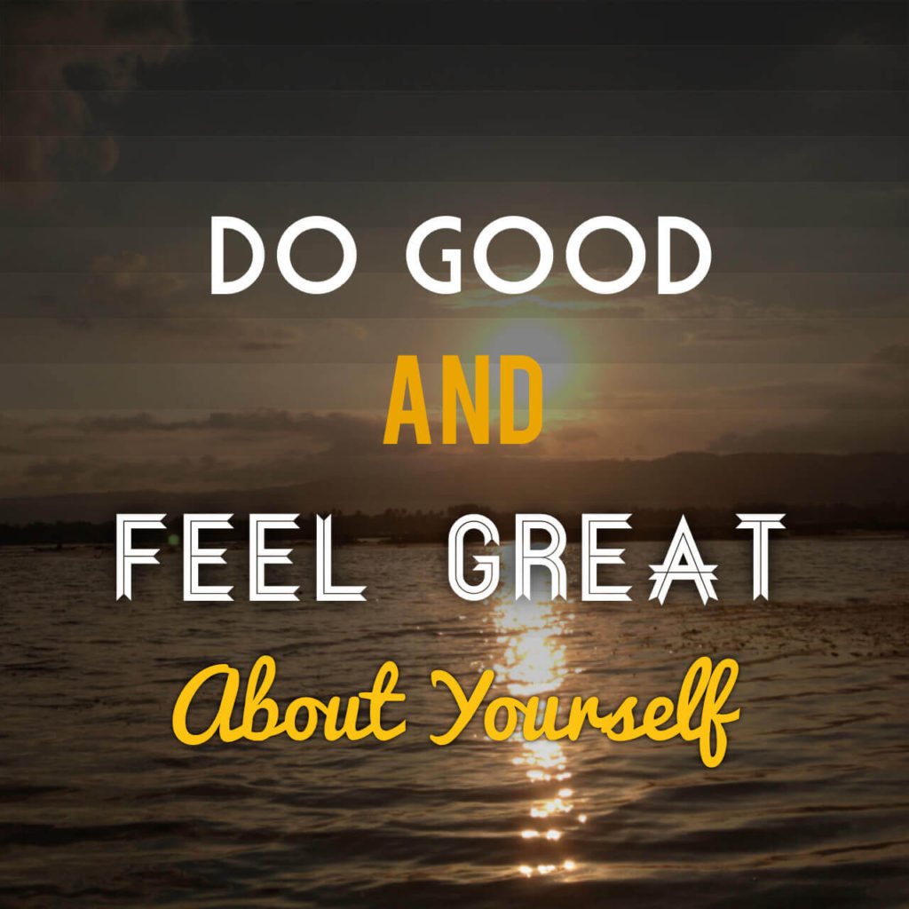 Do Good and Feel Great about Yourself